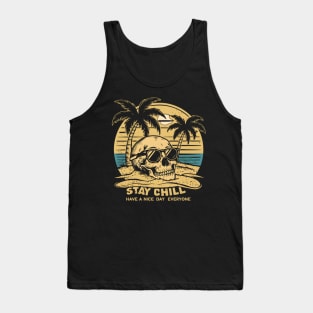stay chill have a nice day Tank Top